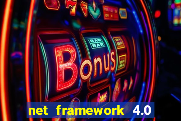 net framework 4.0 v 30319 windows 7 64 bit
